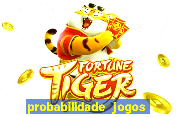 probabilidade jogos de hoje